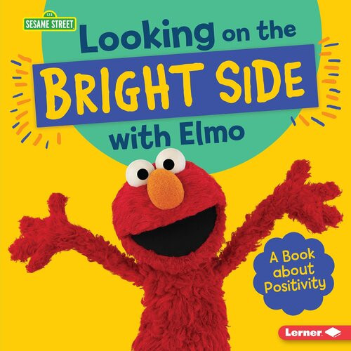 Looking On The Bright Side With Elmo A Book About Positivity Jill Colella