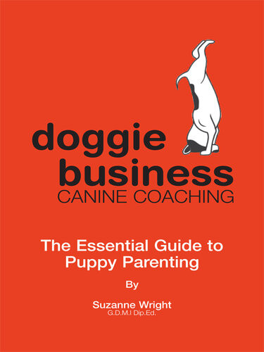Doggie Business Canine Coaching The Essential Guide To Puppy Parenting Suzanne Wright