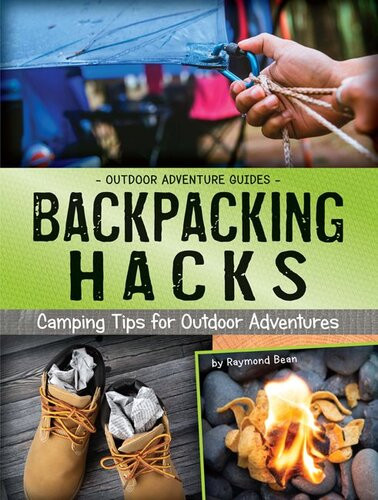 Backpacking Hacks Camping Tips For Outdoor Adventures Raymond Bean