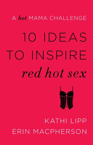 10 Ideas To Inspire Red Hot Sex A Hot Mama Challenge Kathi Lipp Erin Macpherson