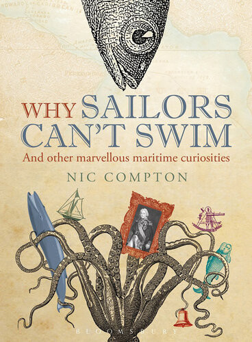 Why Sailors Cant Swim And Other Marvellous Maritime Curiosities Nic Compton