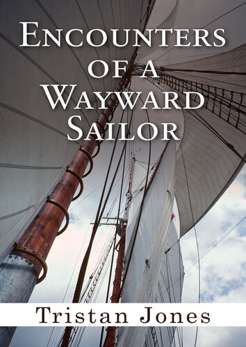 Encounters Of A Wayward Sailor Tristan Jones