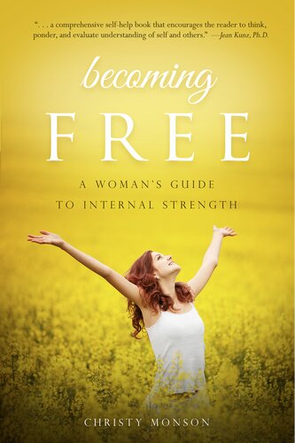 Becoming Free A Womans Guide To Internal Strength Christy Monson
