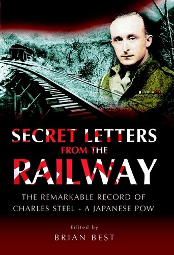 Secret Letters From The Railway The Remarkable Record Of A Japanese Pow Brian Best