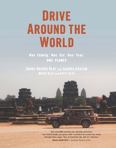 Drive Around The World One Family One Car One Year One Planet Danny Rosner Blay Sandra Khazam Maddy Blay Raffy Blay