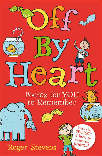 Off By Heart Poems For Children To Learn Remember And Perform Roger Stevens