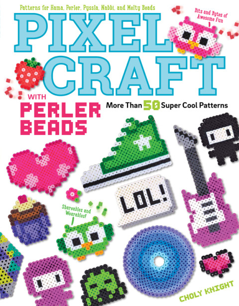 Pixel Craft With Perler Beads More Than 50 Super Cool Patterns Patterns For Hama Perler Pyssla Nabbi And Melty Beads First Knight
