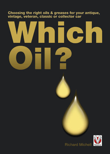 Which Oil Choosing The Right Oils Greases For Your Antique Vintage Veteran Classic Or Collector Car Richard Michell