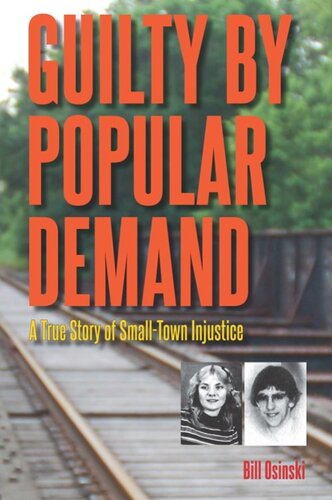 Guilty By Popular Demand A True Story Of Smalltown Injustice Bill Osinski