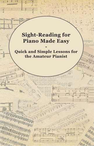 Sightreading For Piano Made Easy Quick And Simple Lessons For The Amateur Pianist Anonymous