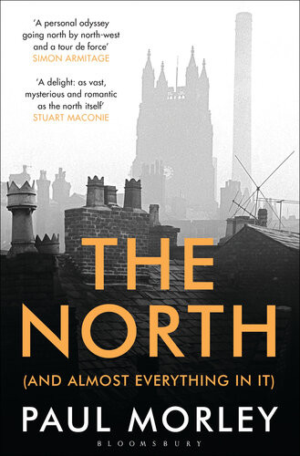 The North And Almost Everything In It Paul Morley