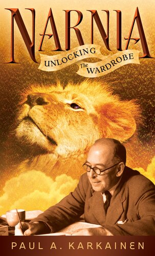 Narnia Unlocking The Wardrobe Paul A Karkainen