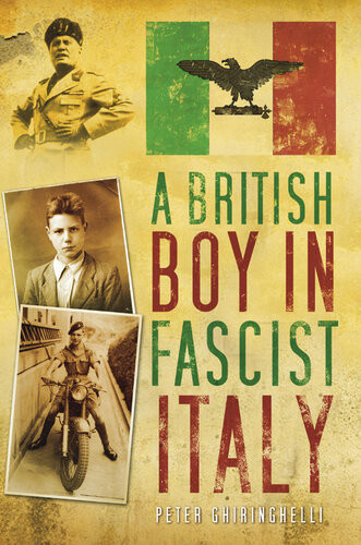 A British Boy In Fascist Italy Peter Ghiringhelli