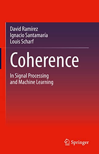 Coherence In Signal Processing And Machine Learning 1st Ed 2022 Ramrez