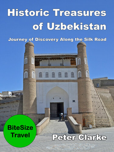 Historic Treasures Of Uzbekistan Journey Of Discovery Along The Silk Road Peter Clarke