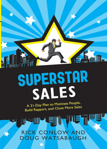 Superstar Sales A 31day Plan To Motivate People Build Rapport And Close More Sales Rick Conlow Doug Watsabaugh