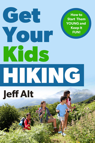 Get Your Kids Hiking How To Start Them Young And Keep It Fun Jeff Alt