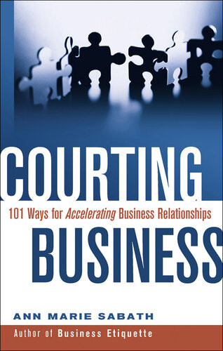 Courting Business 101 Ways For Accelerating Business Relationships Ann Marie Sabath