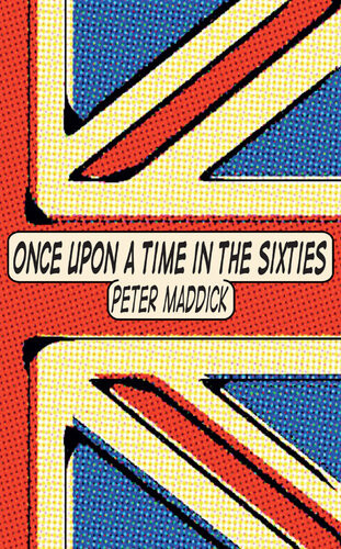 Once Upon A Time In The Sixties London Chelsea And The Kings Road Peter Maddick