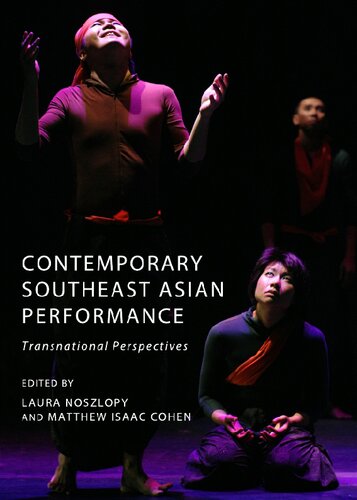 Contemporary Southeast Asian Performance Transnational Perspectives Laura Noszlopy And Matthew Isaac Cohen