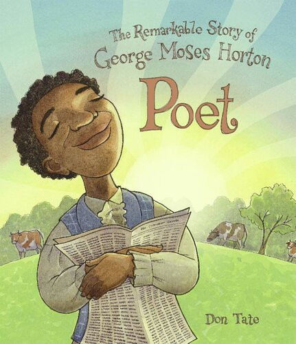 Poet The Remarkable Story Of George Moses Horton Don Tate