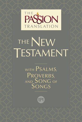 The Passion Translation New Testament With Psalms Proverbs And Song Of Songs Brian Simmons