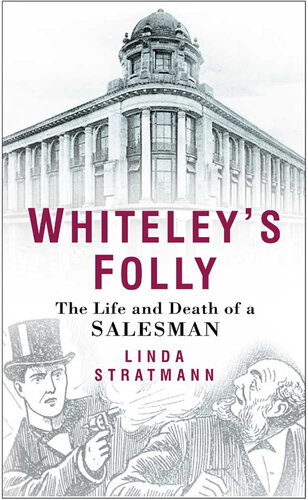 Whiteleys Folly The Life And Death Of A Salesman Linda Stratmann