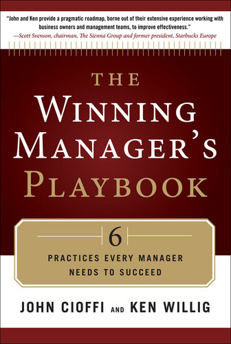 The Winning Managers Playbook 6 Practices Every Manager Needs To Succeed John Cioffi Ken Willig