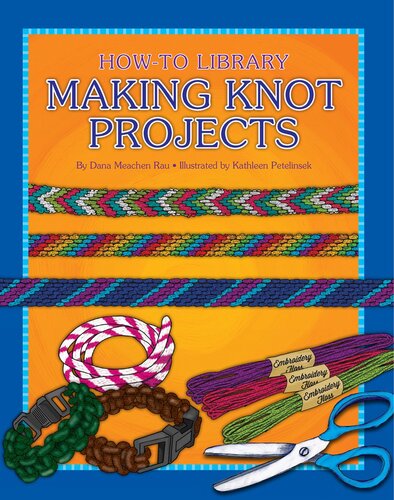 Making Knot Projects Dana Meachen Rau