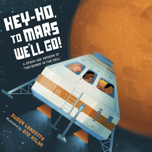Heyho To Mars Well Go A Spaceage Version Of The Farmer In The Dell Susan Lendroth Bob Kolar