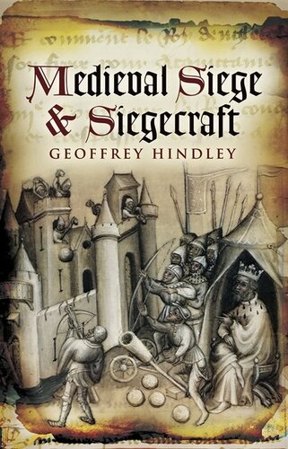 Medieval Siege And Siegecraft Geoffrey Hindley