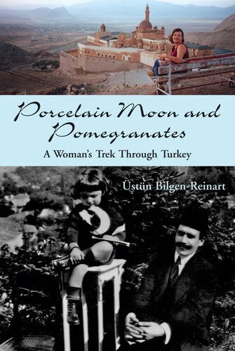 Porcelain Moon And Pomegranates A Womans Trek Through Turkey Stn Bilgenreinart