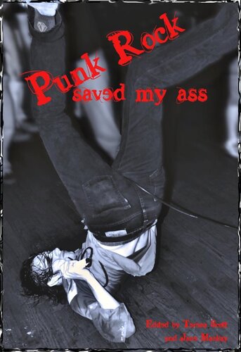 Punk Rock Saved My Ass An Anthology Of True Punk Rock Stories Terena Scott Jane Mackay