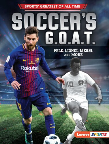 Soccers Goat Pele Lionel Messi And More Jon M Fishman