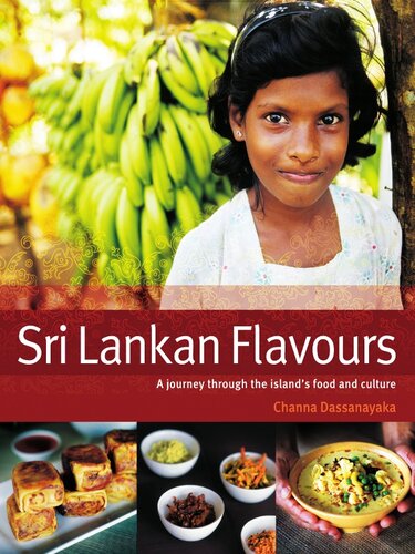 Sri Lankan Flavours A Journey Through The Islands Food And Culture Channa Dassanayaka