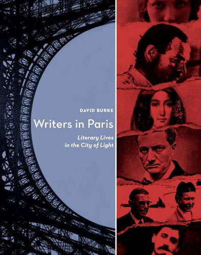 Writers In Paris Literary Lives In The City Of Light David Burke