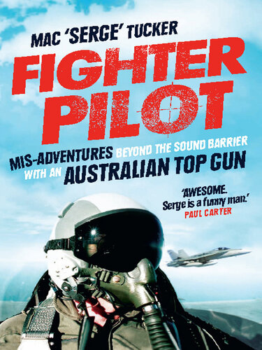 Fighter Pilot Misadventures Beyond The Sound Barrier With An Australian Top Gun Mac Serge Tucker