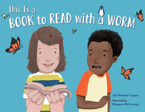 This Is A Book To Read With A Worm Jodi Wheelertoppen Margaret Mccartney