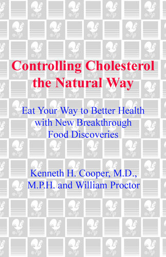 Controlling Cholesterol The Natural Way Eat Your Way To Better Health With New Breakthrough Food Discoveries Kenneth H Cooper William Proctor