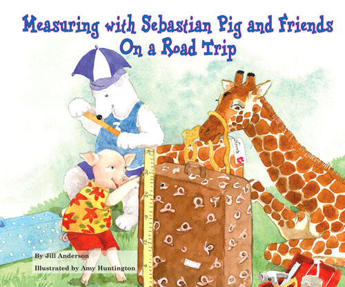Measuring With Sebastian Pig And Friends On A Road Trip Jill Anderson