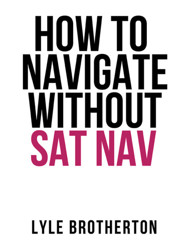 How To Navigate Without Sat Nav Collins Shorts Book 10 Dgo Lyle Brotherton