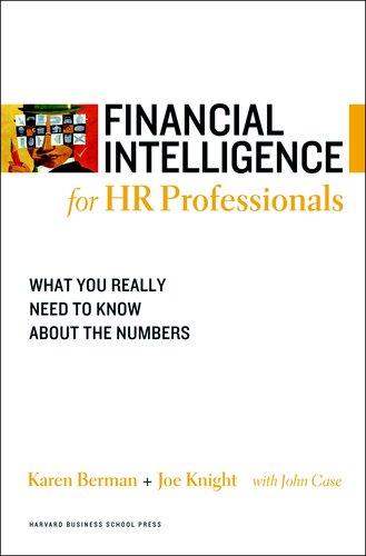 Financial Intelligence For Hr Professionals What You Really Need To Know About The Numbers Karen Berman Joe Knight