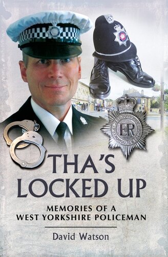 Thas Locked Up Memoirs Of A West Yorkshire Policeman David Watson