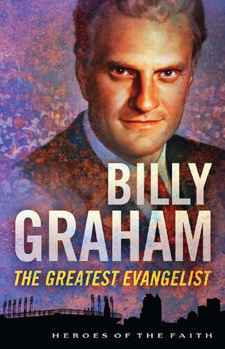 Billy Graham The Greatest Evangelist Sam Wellman