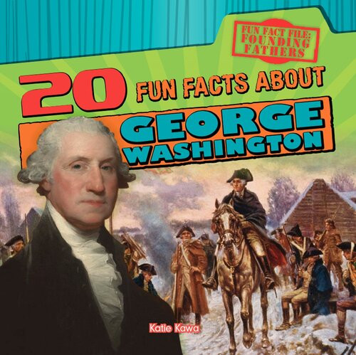 20 Fun Facts About George Washington Katie Kawa
