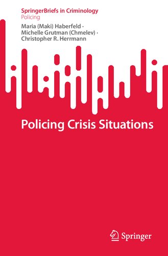 Policing Crisis Situations Springerbriefs In Criminology 1st Edition Maria Maki Haberfeld