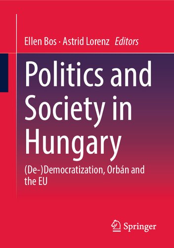 Politics And Society In Hungary Dedemocratization Orbn And The Eu 1st Edition Ellen Bos