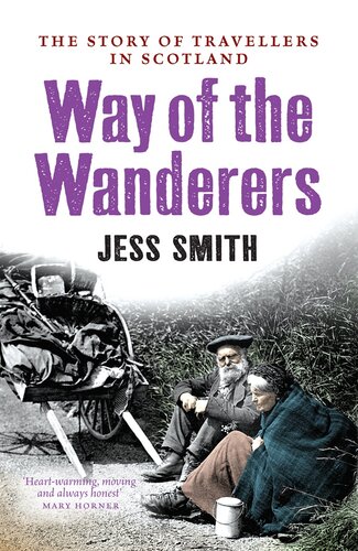 The Way Of The Wanderers The Story Of Travellers In Scotland Jess Smith