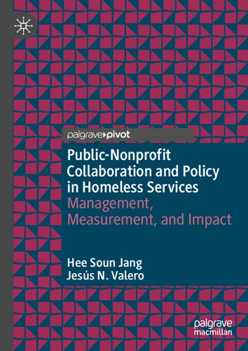 Publicnonprofit Collaboration And Policy In Homeless Services Management Measurement And Impact 1st Edition Hee Soun Jang