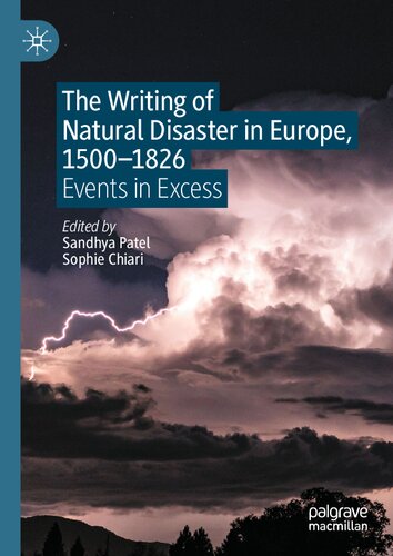 The Writing Of Natural Disaster In Europe 15001826 Events In Excess 1st Edition Sandhya Patel Editor